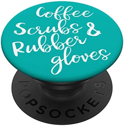 Coffee Scrubs luvas de borracha enfermeira engraçada Doctor Popsockets Teal PopGrip: Grip Swappable para telefones e tablets
