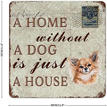 Funny Metal Dog Sign Uma casa sem um cachorro é apenas uma casa Longhair Chihuahua Pet Dog Sinal com Pet Dog dizendo Metal