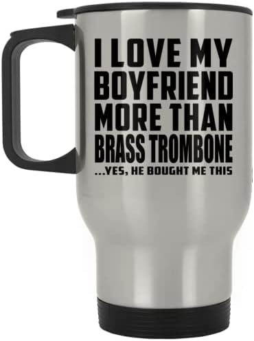 Designsify I Love My Boyfriend mais do que trombone de latão, caneca de viagem de prata 14oz de aço inoxidável Tumbler, presentes