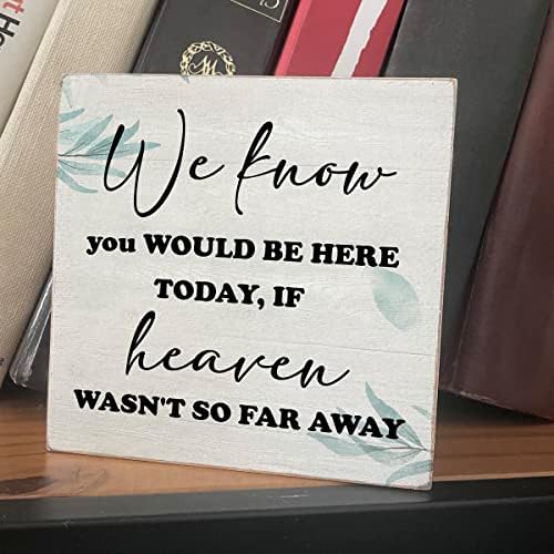 Poema do memorial rústico Caixa de madeira Placa Decoração de mesa de mesa, sabemos que você estaria aqui hoje se o céu não