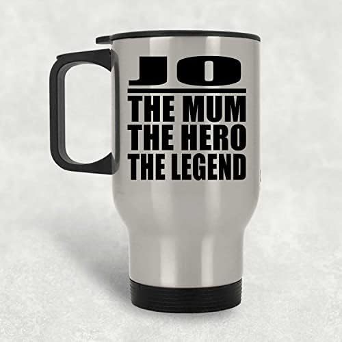 Designsify Jo The Mum the Hero the Legend, Silver Travel canecte 14oz de aço inoxidável Tumbler, presentes para aniversário de