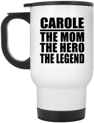 Designsify Carole, a mãe, o herói A lenda, caneca de viagem branca 14oz de aço inoxidável Tumbler, presentes para aniversário de aniversário de Natal Pais do Dia das Mães do Dia das Mães