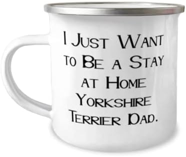 Funny Yorkshire Terrier Dog 12oz Camper caneca, eu só quero, presentes para amantes de animais de estimação, presente