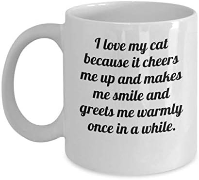 Presente de caneca de café de gato - eu amo meu gato porque me deixa animado e me faz sorrir e me cumprimentar calorosamente de vez em quando - presente de amante de gatos presente