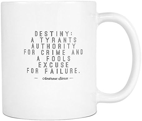 Caneca de café engraçada, Destiny: a autoridade de um tirano para o crime e a desculpa de uma tola para o fracasso. , Cerâmica