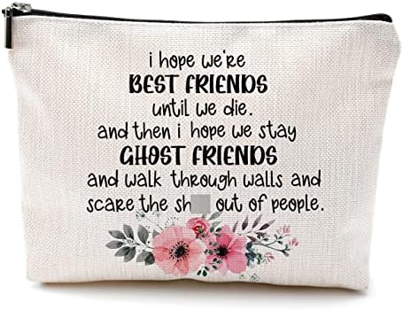 OHSUL, espero que sejamos melhores amigos até morrermos bolsa de maquiagem floral, bolsa de viagem de bolsas de amizade inspiradora,