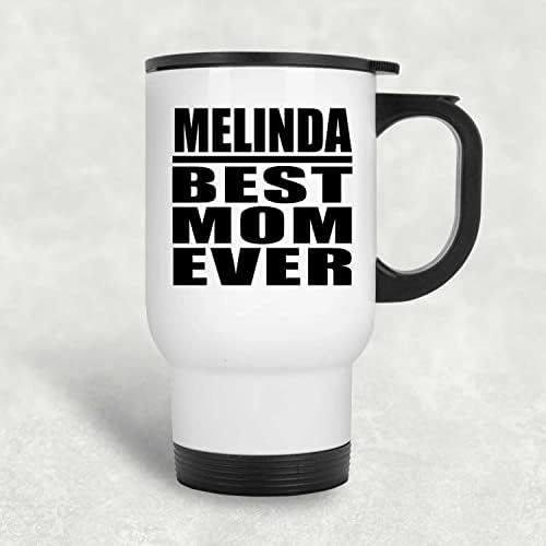 Designsify Melinda Melhor mãe de todos os tempos, caneca de viagem branca 14oz de aço inoxidável copo isolado, presentes para aniversário