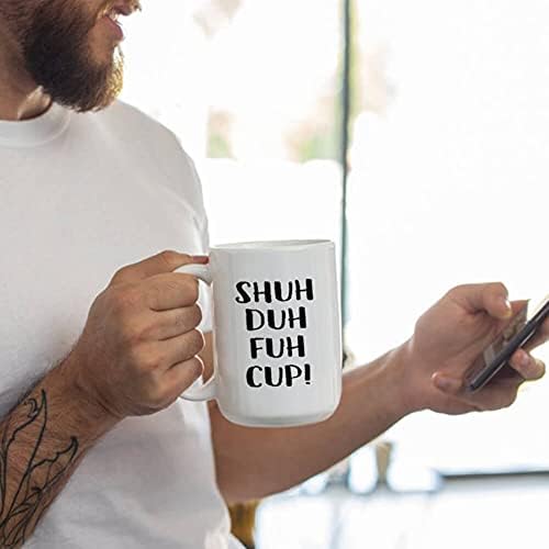 J.Ehonace Shuh Duh Fuh Cup caneca - Rude engraçado, Humor sarcástico Presente de Natal para colegas de trabalho, amigo, marido,