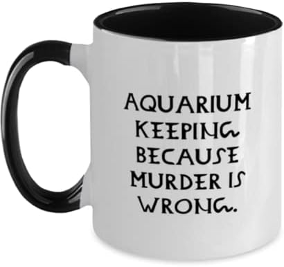 Aquário engraçado mantendo dois tons caneca de 11 onças, manutenção de aquário porque o assassinato está errado, melhores presentes