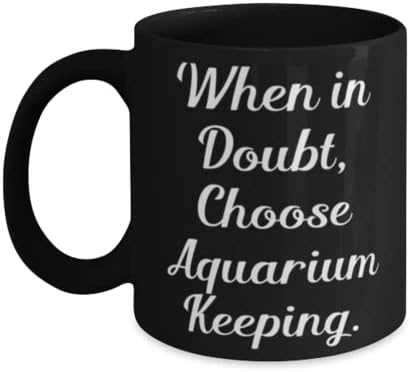 Em caso de dúvida, escolha a manutenção do aquário. 11 onças de caneca de 15 onças, copo de manutenção de aquário,