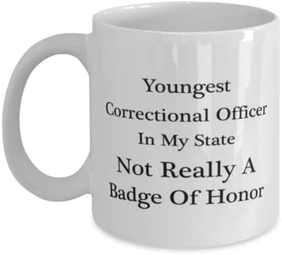 Oficial Correcional Caneca, Oficial Correcional mais jovem do meu estado. Não é realmente um emblema de honra, novidade de idéias de