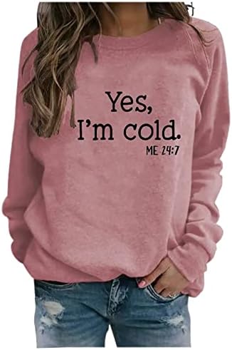 Sim, estou frio, eu 24: 7 suéteres de outono para mulheres 2022 moletom de manga comprida Túnica de túnica túnica engraçada Camiseta