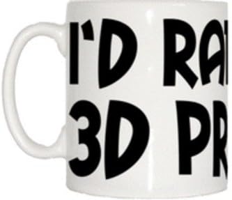 Teetreedesigns, eu prefiro ser uma caneca de impressão 3D