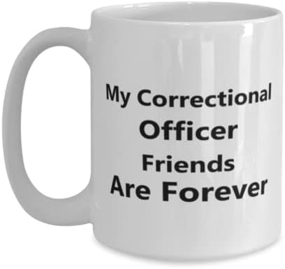 Oficial Correcional Caneca, meus amigos correcionais são para sempre, idéias de presentes exclusivas para o oficial correcional, copo de chá de caneca de café Branco 15oz.