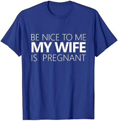 Seja legal comigo, minha esposa está grávida, tee fofo, presente