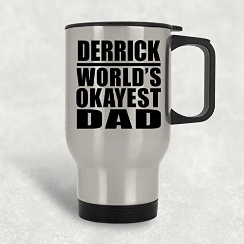 Designsify Derrick World O Okest Dad, Silver Travel canem 14oz de aço inoxidável Tumbler, presentes para aniversário
