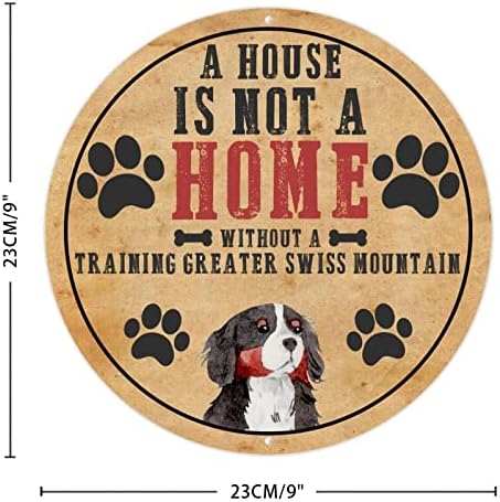 Uma casa não é uma casa sem um treinamento Greater Swiss Mountain Circular Funny Dog Metal Metal Pet Dog Pomer Rodty Metal Print