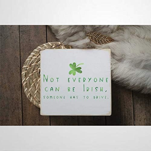 Ericaubird engraçado St. Patricks Day Wood Signo Nem todos podem ser irlandeses, alguém tem que dirigir parede pendurada em uma decoração de casa de madeira de 12x12