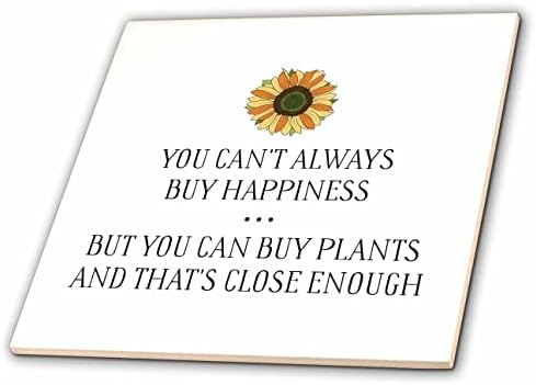 3drose você sempre não pode comprar felicidade, mas pode comprar plantas - telhas