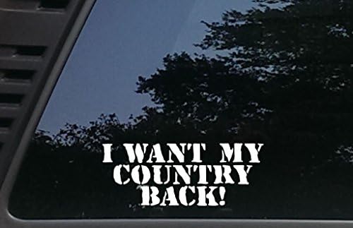 Eu quero meu país de volta! - 7 3/4 por 3 Corte de vinil Decalque/adesivo para carros, JDM, caminhões, janelas, barcos, caixas de ferramentas, etc. feitas e navios dos EUA!