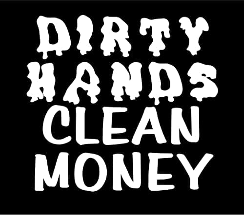 Apenas para diversão 5,5 x 5 mãos sujas limpas dinheiro decalque de vinil trabalho duro adesivo, janelas, carros, caminhões, laptops,