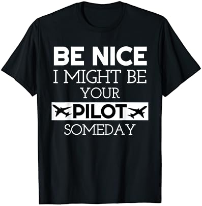 Seja legal, eu posso ser seu piloto algum dia camiseta de aeronave de aviação