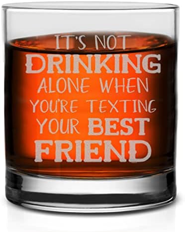Veracco não está bebendo sozinho quando você está enviando mensagens de texto para o seu melhor amigo de uísque Glass engraçado para alguém que adora beber favores de despedida de solteiro