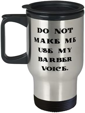 Barber é para colegas de trabalho, não me faça usar minha voz barbeira, caneca de viagem de barbeiro reutilizável, garrafa de colegas