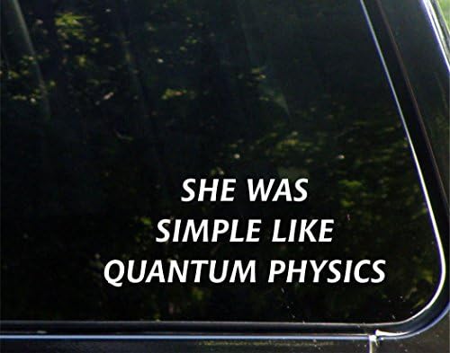 Ela era simples como a física quântica - para carros engraçados, adesivo de vinil adesivo decalque | Branco | 8,75