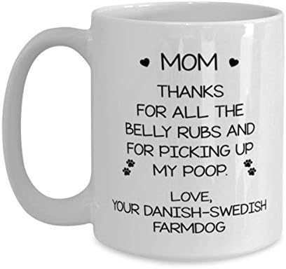 Mãe do Farmdog Danish-Swedish, obrigado por todas as massagens da barriga e por pegar minha caneca de café com cocô 15oz.