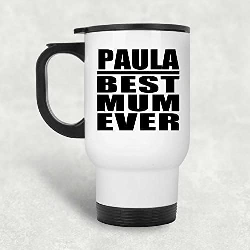 Designsify Paula Melhor mãe de todos os tempos, caneca de viagem branca 14oz de aço inoxidável copo isolado, presentes para aniversário